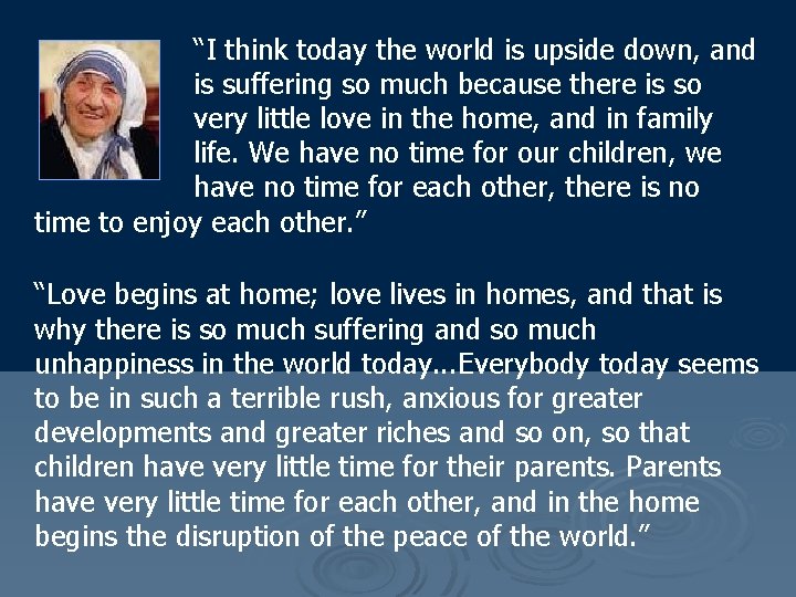 “I think today the world is upside down, and is suffering so much because