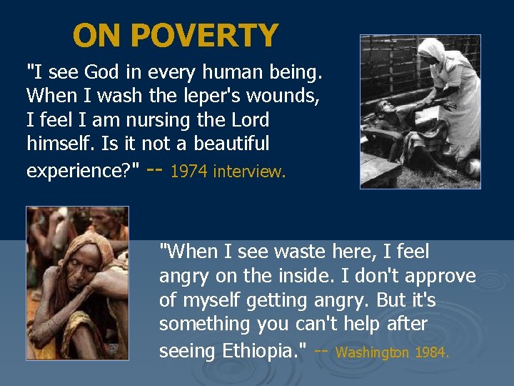 ON POVERTY "I see God in every human being. When I wash the leper's