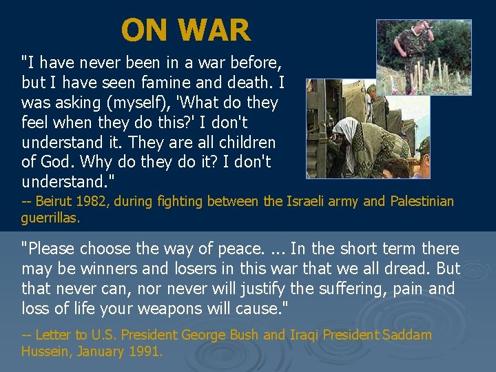 ON WAR "I have never been in a war before, but I have seen