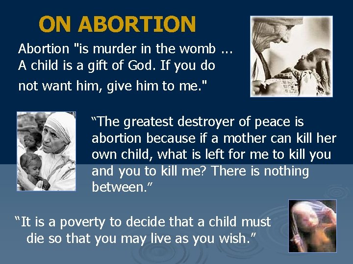 ON ABORTION Abortion "is murder in the womb. . . A child is a
