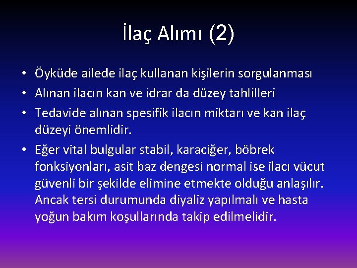 İlaç Alımı (2) • Öyküde ailede ilaç kullanan kişilerin sorgulanması • Alınan ilacın kan