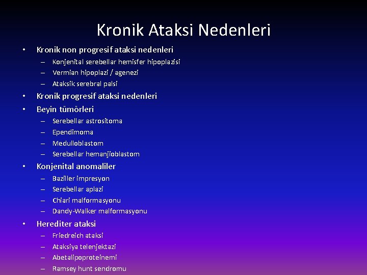 Kronik Ataksi Nedenleri • Kronik non progresif ataksi nedenleri – Konjenital serebellar hemisfer hipoplazisi