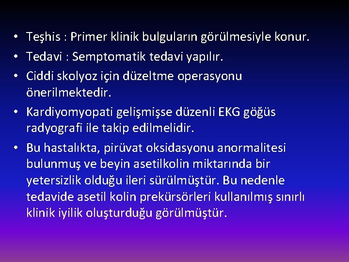  • Teşhis : Primer klinik bulguların görülmesiyle konur. • Tedavi : Semptomatik tedavi