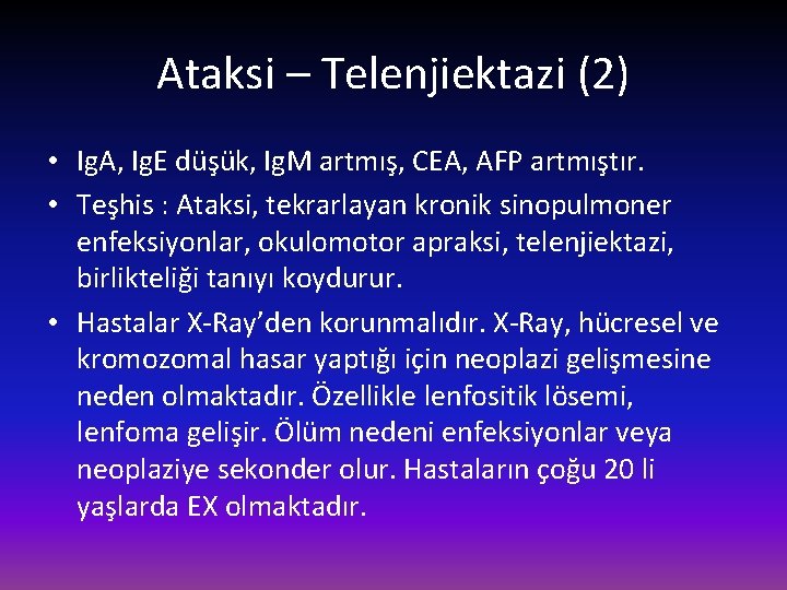 Ataksi – Telenjiektazi (2) • Ig. A, Ig. E düşük, Ig. M artmış, CEA,