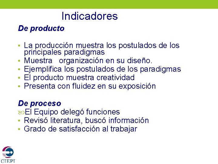 Indicadores De producto • La producción muestra los postulados de los • • principales