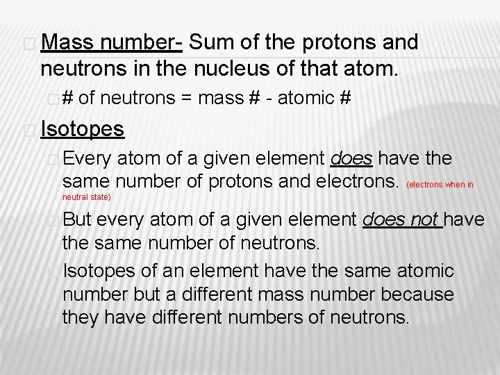 � Mass number- Sum of the protons and neutrons in the nucleus of that