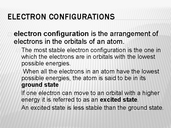 ELECTRON CONFIGURATIONS � electron configuration is the arrangement of electrons in the orbitals of