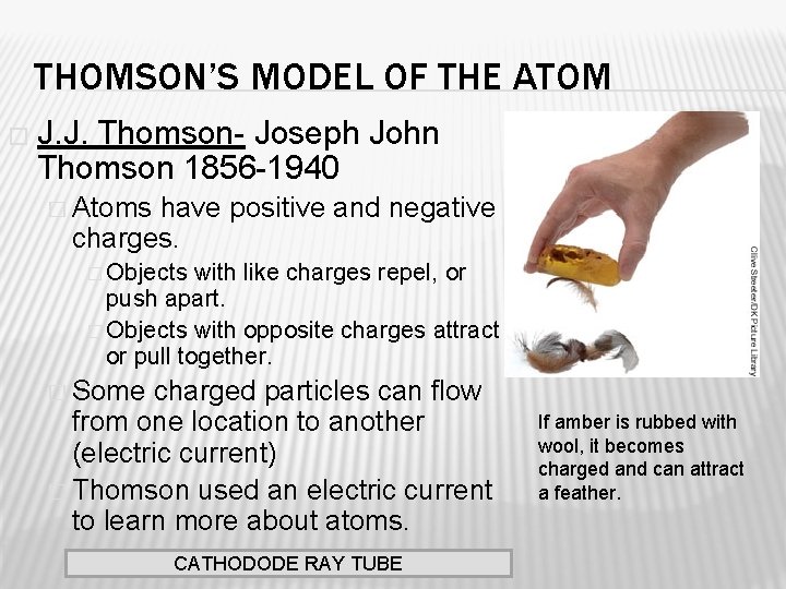 THOMSON’S MODEL OF THE ATOM � J. J. Thomson- Joseph John Thomson 1856 -1940
