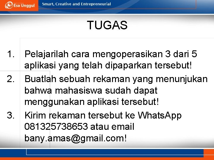 TUGAS 1. Pelajarilah cara mengoperasikan 3 dari 5 aplikasi yang telah dipaparkan tersebut! 2.