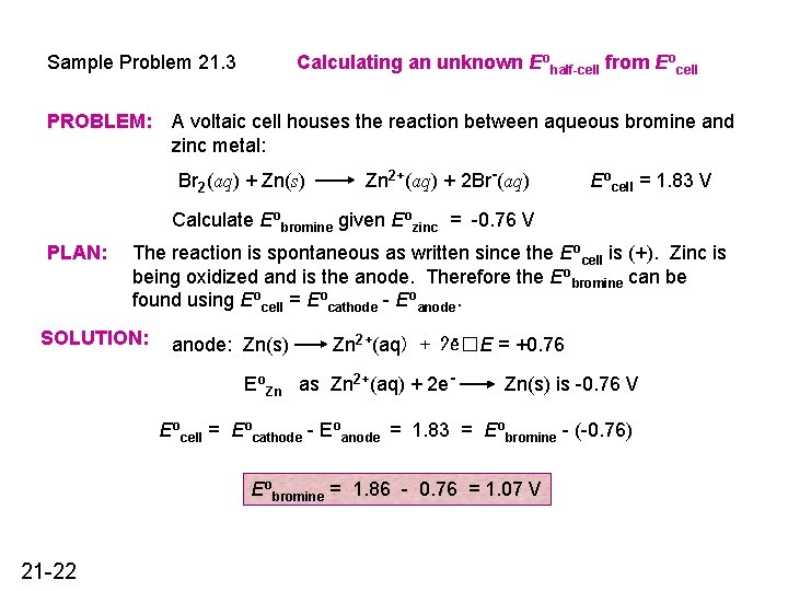 Calculating an unknown Eohalf-cell from Eocell Sample Problem 21. 3 PROBLEM: A voltaic cell