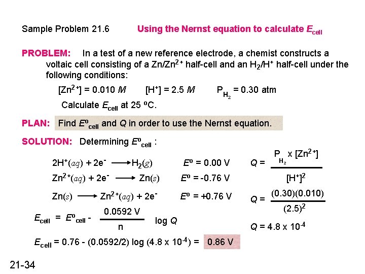 Sample Problem 21. 6 Using the Nernst equation to calculate Ecell PROBLEM: In a