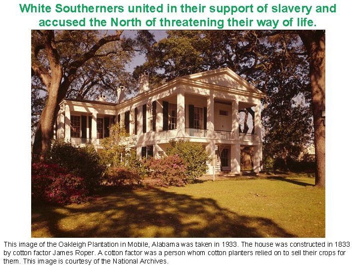 White Southerners united in their support of slavery and accused the North of threatening