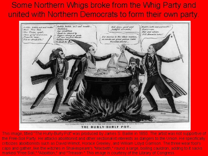 Some Northern Whigs broke from the Whig Party and united with Northern Democrats to