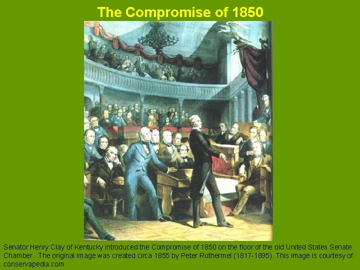 The Compromise of 1850 Senator Henry Clay of Kentucky introduced the Compromise of 1850