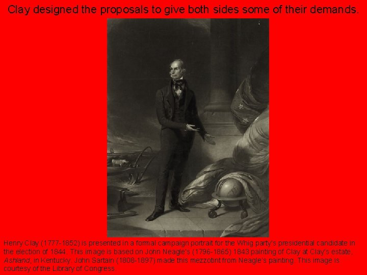Clay designed the proposals to give both sides some of their demands. Henry Clay
