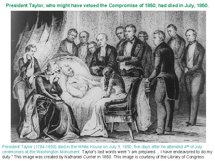 President Taylor, who might have vetoed the Compromise of 1850, had died in July,