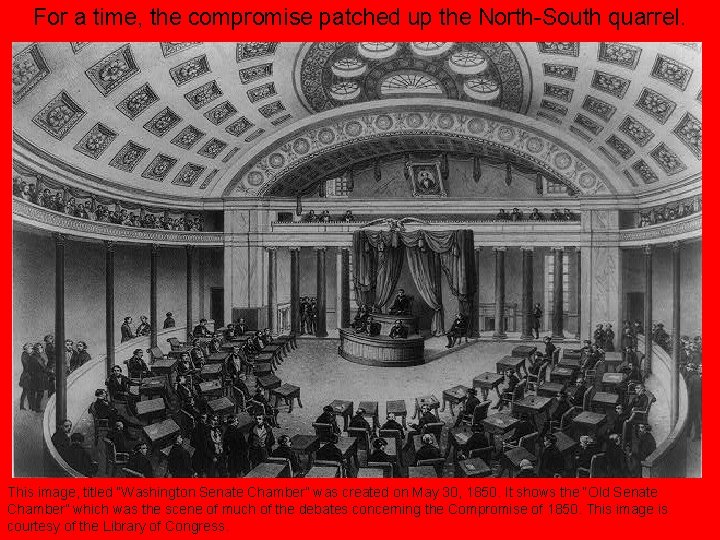 For a time, the compromise patched up the North-South quarrel. This image, titled “Washington