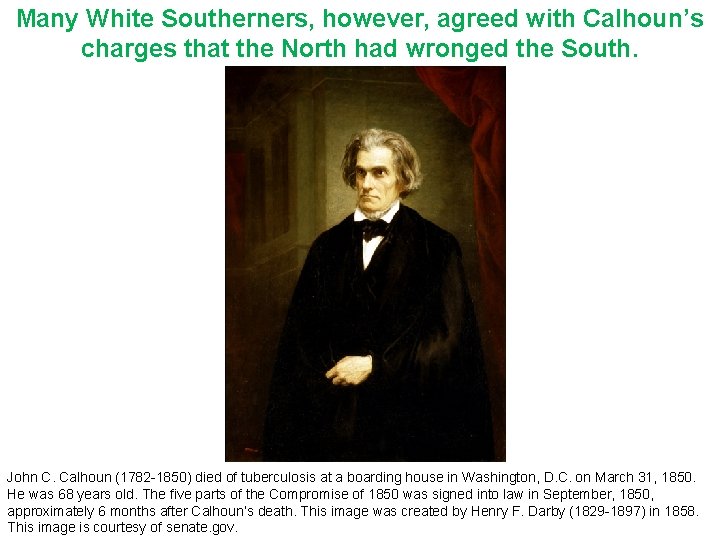 Many White Southerners, however, agreed with Calhoun’s charges that the North had wronged the