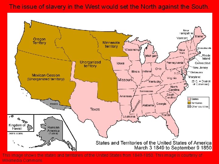 The issue of slavery in the West would set the North against the South.