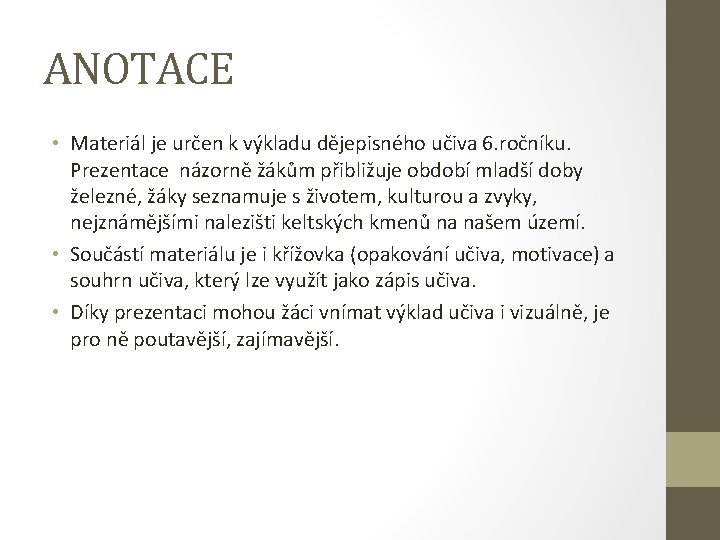 ANOTACE • Materiál je určen k výkladu dějepisného učiva 6. ročníku. Prezentace názorně žákům