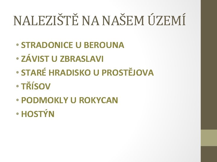 NALEZIŠTĚ NA NAŠEM ÚZEMÍ • STRADONICE U BEROUNA • ZÁVIST U ZBRASLAVI • STARÉ