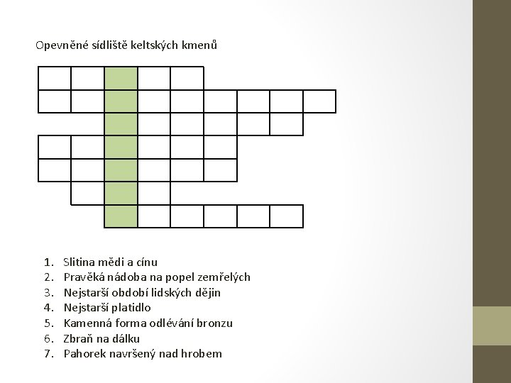 Opevněné sídliště keltských kmenů 1. 2. 3. 4. 5. 6. 7. Slitina mědi a