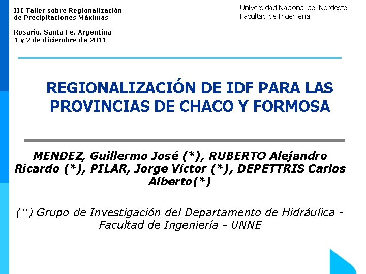 III Taller sobre Regionalización de Precipitaciones Máximas Universidad Nacional del Nordeste Facultad de Ingeniería