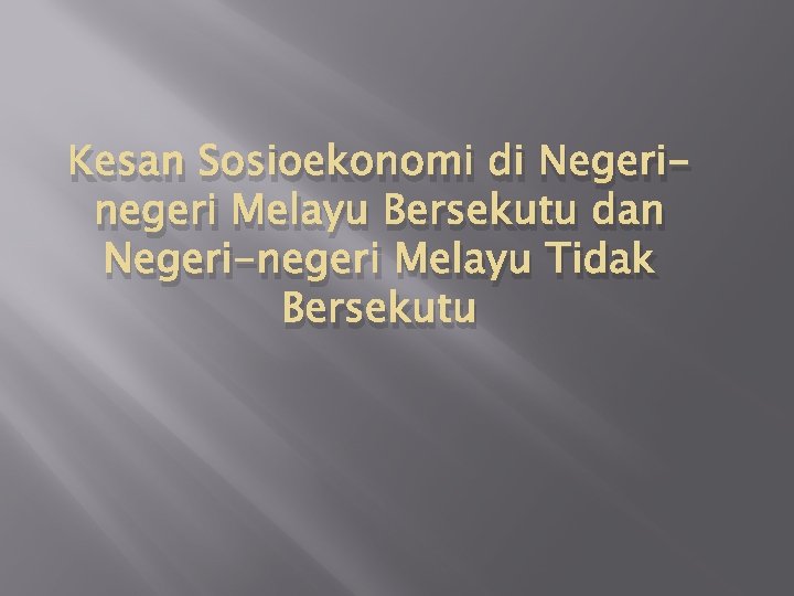 Kesan Sosioekonomi di Negerinegeri Melayu Bersekutu dan Negeri-negeri Melayu Tidak Bersekutu 