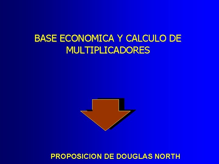 BASE ECONOMICA Y CALCULO DE MULTIPLICADORES PROPOSICION DE DOUGLAS NORTH 