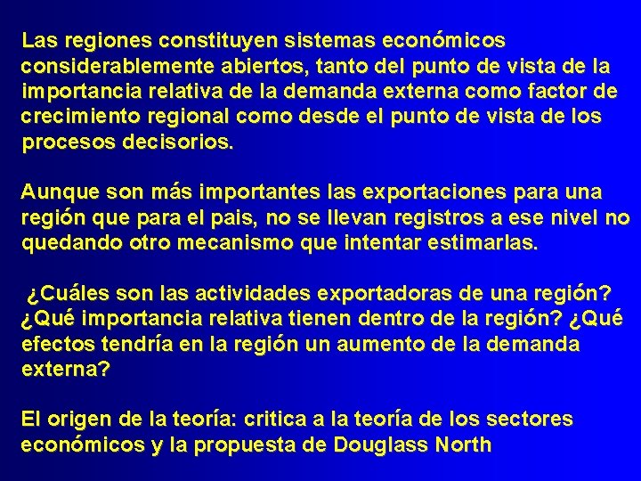 Las regiones constituyen sistemas económicos considerablemente abiertos, tanto del punto de vista de la