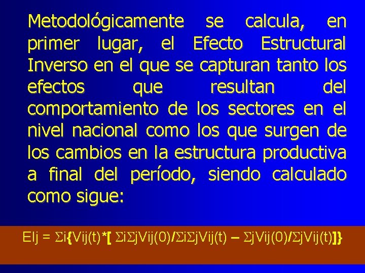 Metodológicamente se calcula, en primer lugar, el Efecto Estructural Inverso en el que se