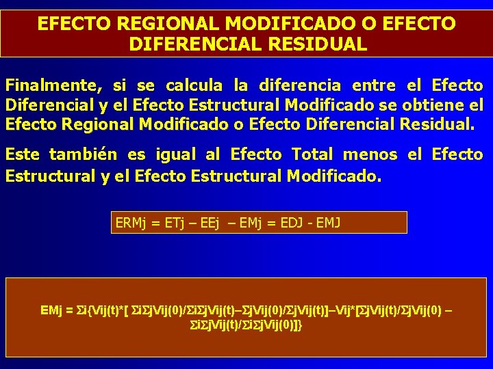 EFECTO REGIONAL MODIFICADO O EFECTO DIFERENCIAL RESIDUAL Finalmente, si se calcula la diferencia entre