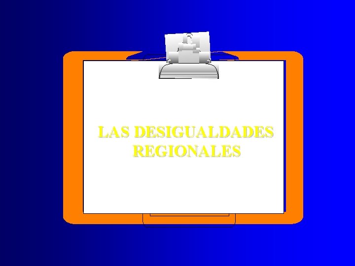 LAS DESIGUALDADES REGIONALES 