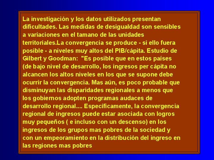 La investigación y los datos utilizados presentan dificultades. Las medidas de desigualdad son sensibles