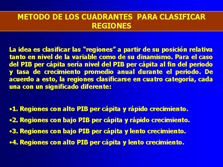 METODO DE LOS CUADRANTES PARA CLASIFICAR REGIONES La idea es clasificar las “regiones” a