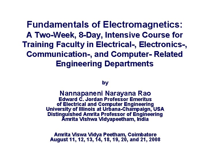 Fundamentals of Electromagnetics: A Two-Week, 8 -Day, Intensive Course for Training Faculty in Electrical-,