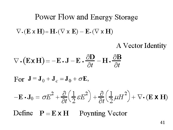 Power Flow and Energy Storage Ñ (E x H) = H (Ñ x E)