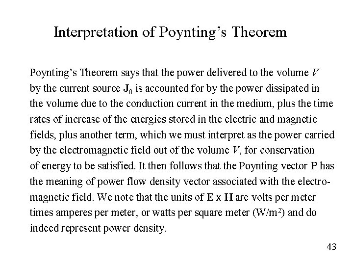 Interpretation of Poynting’s Theorem says that the power delivered to the volume V by