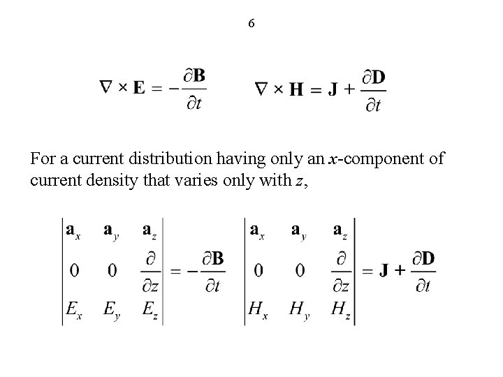 6 For a current distribution having only an x-component of current density that varies