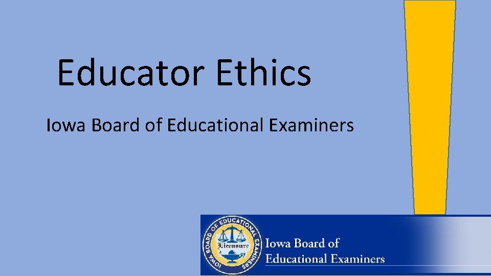Educator Ethics Iowa Board of Educational Examiners 