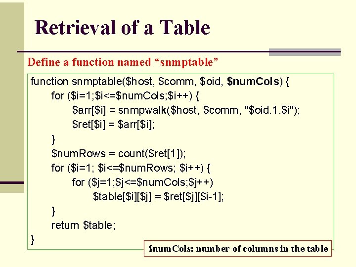 Retrieval of a Table Define a function named “snmptable” function snmptable($host, $comm, $oid, $num.