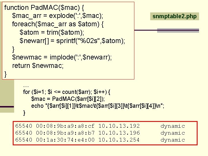 function Pad. MAC($mac) { $mac_arr = explode(': ', $mac); foreach($mac_arr as $atom) { $atom