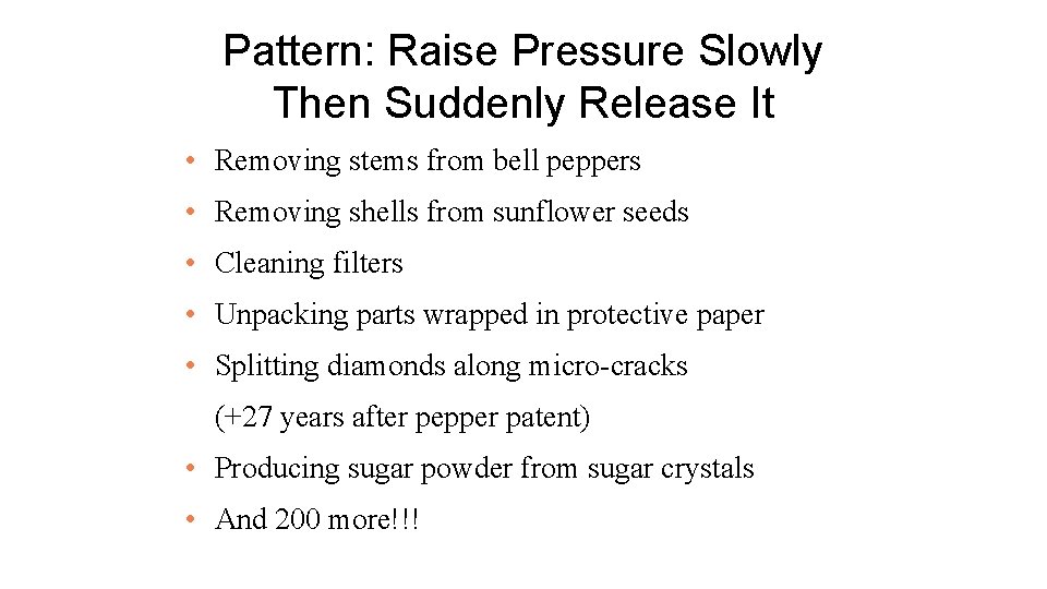 Pattern: Raise Pressure Slowly Then Suddenly Release It • Removing stems from bell peppers