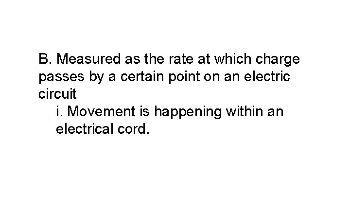 B. Measured as the rate at which charge passes by a certain point on