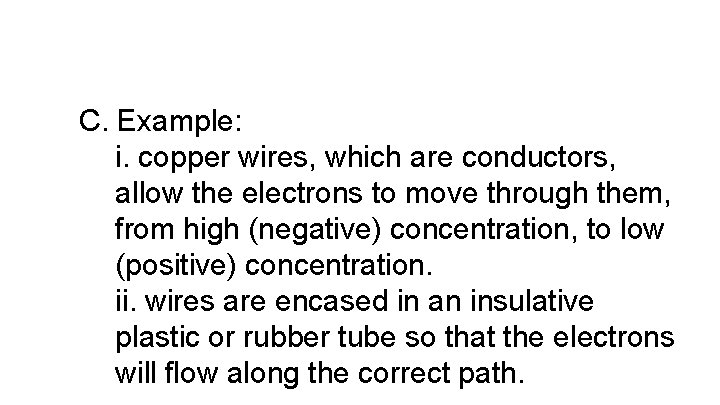 C. Example: i. copper wires, which are conductors, allow the electrons to move through