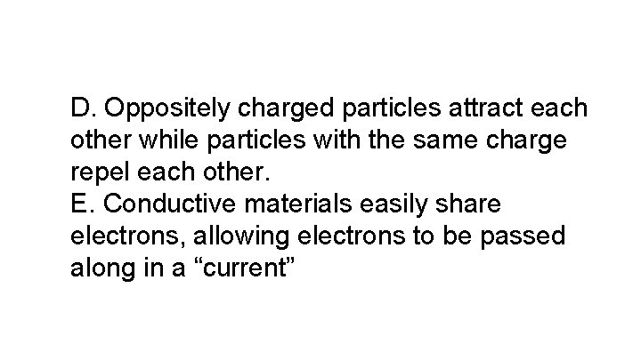 D. Oppositely charged particles attract each other while particles with the same charge repel