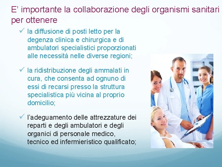 E’ importante la collaborazione degli organismi sanitari per ottenere ü la diffusione di posti