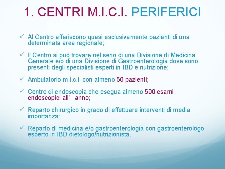 1. CENTRI M. I. C. I. PERIFERICI ü Al Centro afferiscono quasi esclusivamente pazienti