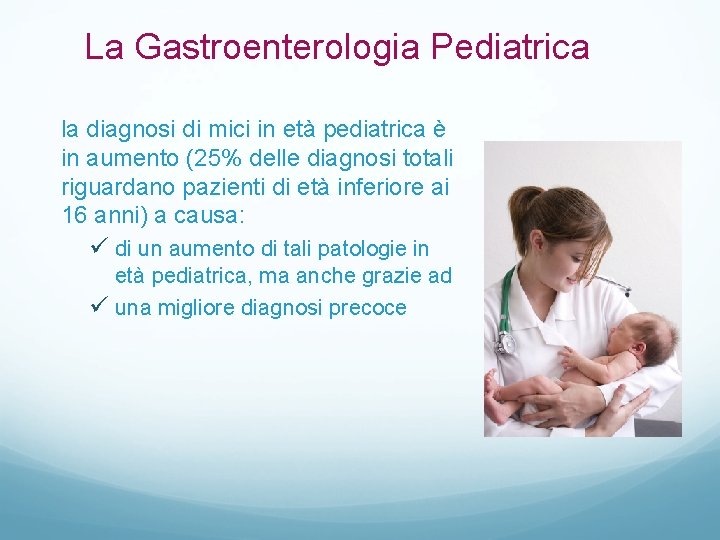 La Gastroenterologia Pediatrica la diagnosi di mici in età pediatrica è in aumento (25%