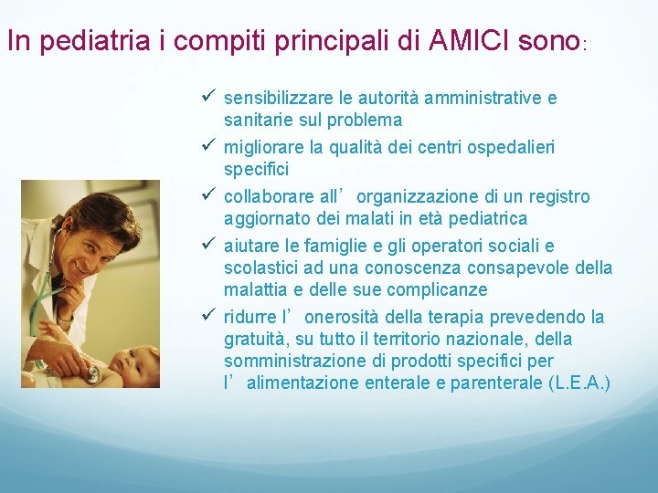 In pediatria i compiti principali di AMICI sono: ü sensibilizzare le autorità amministrative e